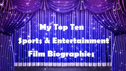 Art’s World – My Top 10 Film Biographies in Sports and Entertainment