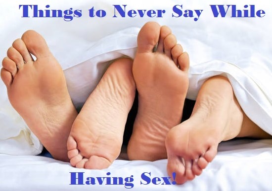 Things To Never Say When Having Sex!