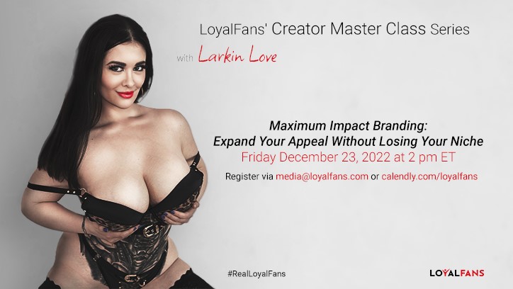 LoyalFans.com, Larkin Love Announce ‘Maximum Impact Branding’ Master Class