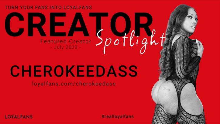 Cherokeedass Named LoyalFans’ ‘Featured Creator’ for July 2023